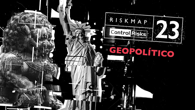 RiskMap 2023: Riesgo Geopolítico